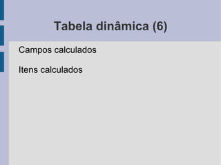 Expressão Condicional (11) A1>A2+A3   1  SE(A3+1=A2;2;0) A 1 15 2 9 3 8 E desta fórmula? =SE( condicao ; valor_se_verdadeiro ; valor_se_falso ) 1 2 3 