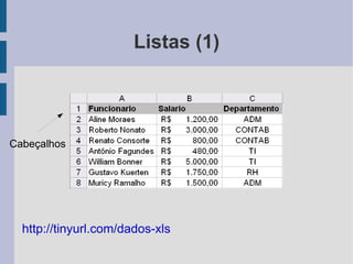 É interessante evitar o uso de valores fixos nas fórmulas, preferindo o uso de referências 