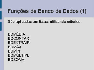 Referências (9) Exercício: Atualize a planilha de tabela de notas, removendo a utilização do valor fixo no cálculo do resultado http://tinyurl.com/tabnotas2 