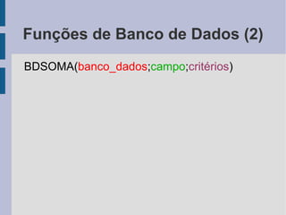 Referências (10) Exercício: Obtenha a planilha no endereço abaixo, e utilize referências absolutas para calcular o resultado esperado http://tools.assembla.com/svn/gustavo/cepss/absoluta.xls 