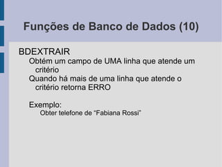 Exemplo: $A1 -> Ao copiar, a coluna se manterá a mesma e a linha será relativizada 