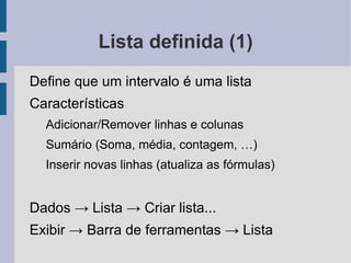 Referências (14) Referências em outras planilhas Ao trabalhar com uma grande quantidade de dados... 