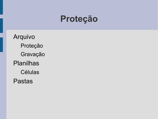 A formatação é aplicada à célula com o valor Usando fórmulas A formatação será aplicada quando a fórmula retornar o valor VERDADEIRO 