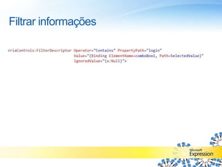 DomainServiceEle nada mais é do que um serviço WCF encapsulado, eliminando o contrato (que era exposto no WCF por meio de uma interface, e agora é gerado pelo DomainService, ficando invisível para o desenvolvedor)Gera métodos CRUD básicos a partir das entidades, mas permite a customização completa destes métodosTraz todo o poder do WCF, mas elimina as dificuldadesElimina também a necessidade de criar um Service Host, pois já faz isso por defaultA transmissão de mensagens do cliente para o servidor é feita por BinaryEncoding, o que aumenta a segurança e melhora a performance