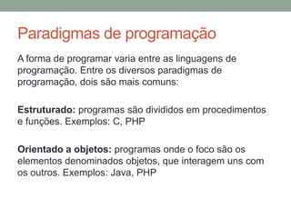 Atribuindo valores a uma matriz
Da mesma forma que no vetor, para atribuir um valor na
matriz é necessário fornecer sua posição
 A posição depende do número de dimensões
Exemplo:
PESSOAS: VETOR [1..2,1..3] DE CARACTERE
PESSOAS[2,3] <- "Rogério"
 