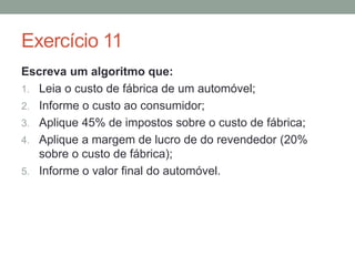Exercício 5
Escreva um algoritmo que:
1. Receba um número;
2. Diga se este número está dentro de um intervalo entre
100 e 200.
 