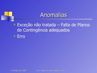 Anomalias Exceção não tratada – Falta de Planos de Contingência adequados Erro 
