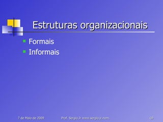 Estruturas organizacionais Formais Informais 