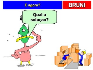 E agora? Qual a soluçao? 
