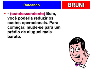 Rateando  -  (condescendente)  Bem, você poderia reduzir os custos operacionais. Para começar, mude-se para um prédio de aluguel mais barato.  