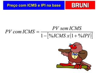 Preço com ICMS e IPI na base 