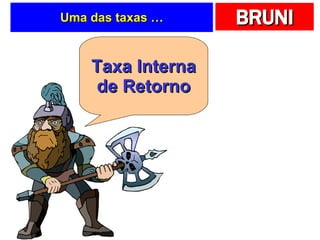 Uma das taxas … Taxa Interna de Retorno 