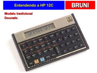 Entendendo a HP 12C Modelo tradicional Dourado 