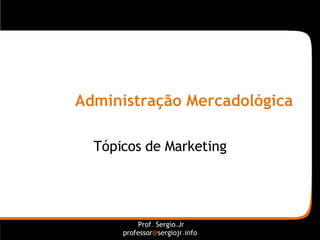 Administração Mercadológica Tópicos de Marketing 