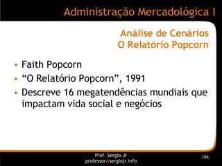 Análise de Cenários O Relatório Popcorn <ul><li>Faith Popcorn </li></ul><ul><li>“ O Relatório Popcorn”, 1991 </li></ul><ul...