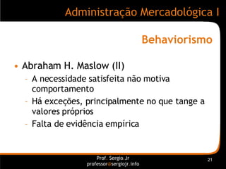 Behaviorismo <ul><li>Abraham H. Maslow (II) </li></ul><ul><ul><li>A necessidade satisfeita não motiva comportamento </li><...