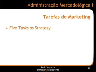 Tarefas de Marketing <ul><li>Five  Tasks  os  Strategy </li></ul>