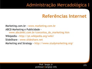 Referências Internet <ul><li>Marketing.com.br -  www.marketing.com.br </li></ul><ul><li>ABCD Marketing e Publicidade -  ww...