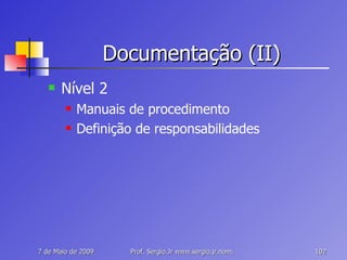Documentação (II) Nível 2 Manuais de procedimento Definição de responsabilidades 