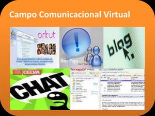 Campo Comunicacional Virtual
 