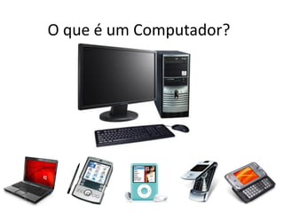 O que é um Computador?
 