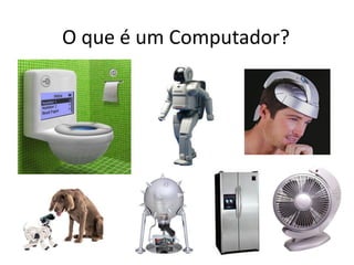 O que é um Computador?
 
