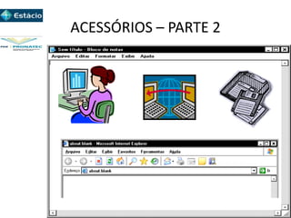 ACESSÓRIOS – PARTE 2
 