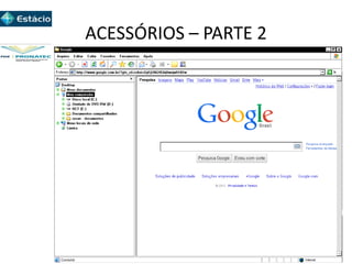 ACESSÓRIOS – PARTE 2
 