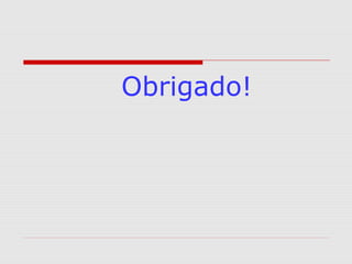 Obrigado!
 
