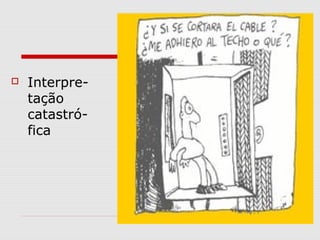  Interpre-
tação
catastró-
fica
 