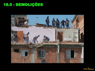 18.5 - DEMOLIÇÕES
41
Prof. Glauco
 