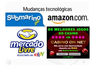 Mudanças tecnológicas




                        31
 