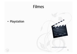 Filmes


• Playstation




                         50
 