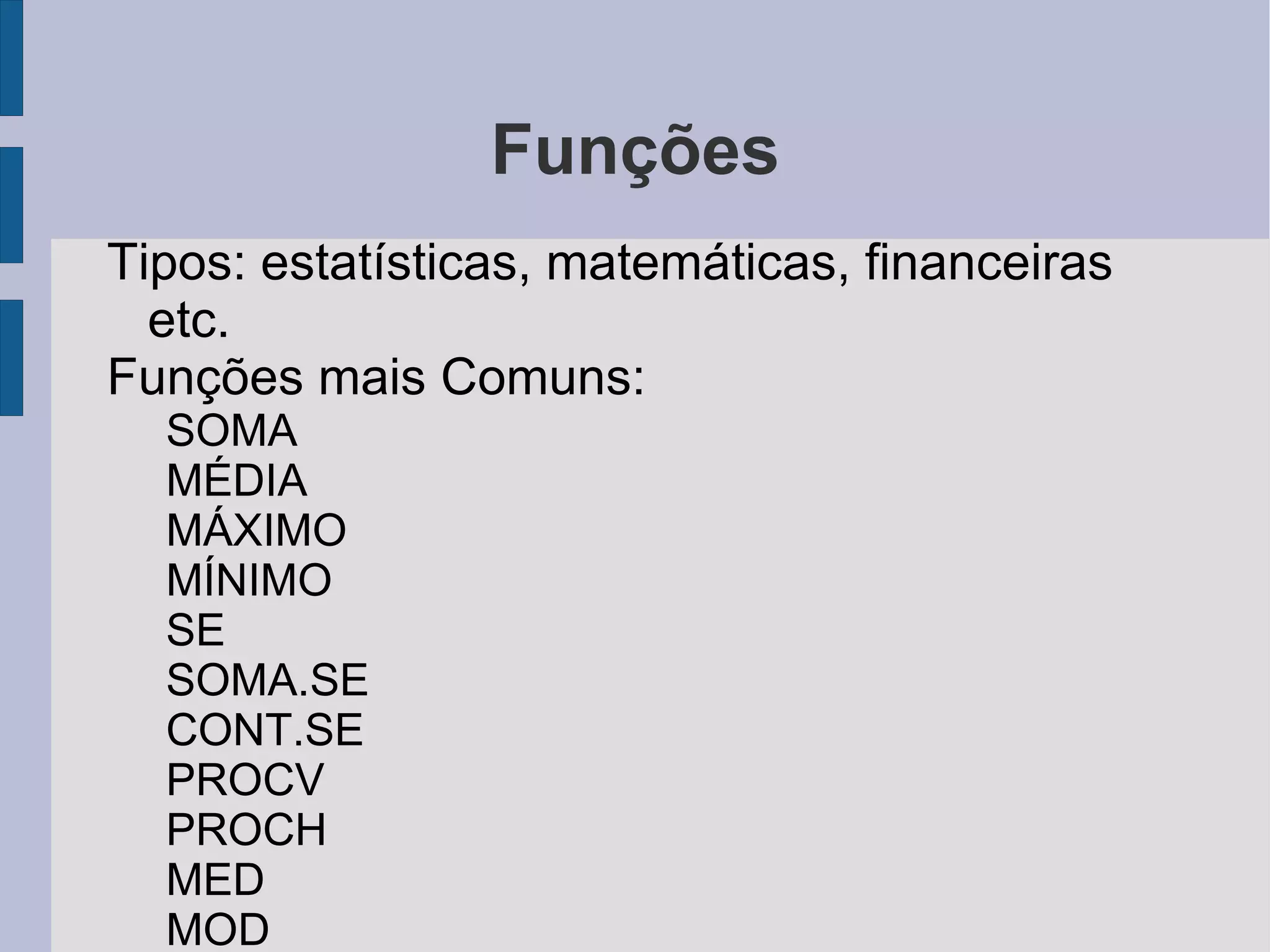 Exclui um caractere à esquerda. 