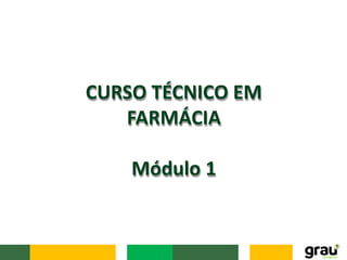 CURSO TÉCNICO EM
FARMÁCIA
Módulo 1
 