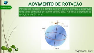 Aulas 05 e 06 - Movimento de rotação: os fusos horários | PPTX