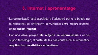 Internet com a mitjà de comunicació, informació i aprenentatge