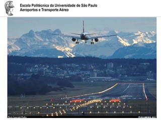 Escola Politécnica da Universidade de São Paulo
Aeroportos e Transporte Aéreo
 