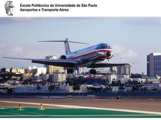 Escola Politécnica da Universidade de São Paulo
Aeroportos e Transporte Aéreo
 