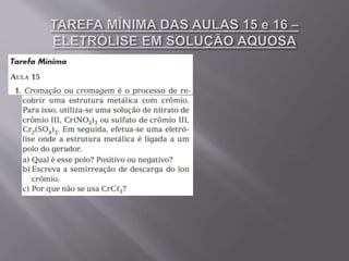 Aulas 15 e 16 eletrólise em solução aquosa - 2º ano