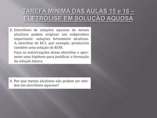 Aulas 15 e 16 eletrólise em solução aquosa - 2º ano