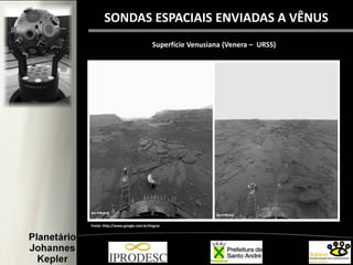 SONDAS ESPACIAIS ENVIADAS A VÊNUS
Fonte: http://www.google.com.br/imgres
Superfície Venusiana (Venera – URSS)
 