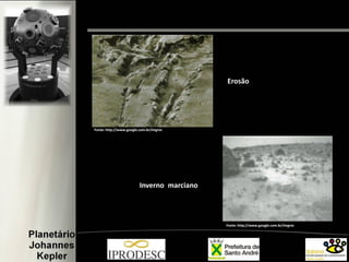 Erosão
Inverno marciano
Fonte: http://www.google.com.br/imgres
Fonte: http://www.google.com.br/imgres
 