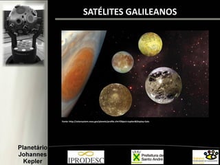 Fonte: http://solarsystem.nasa.gov/planets/profile.cfm?Object=Jupiter&Display=Sats
SATÉLITES GALILEANOS
 