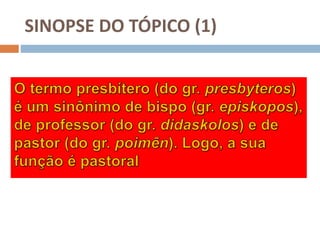 SINOPSE DO TÓPICO (1)
 