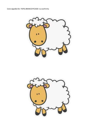 ColaralgodãoOU PAPELBRANCOPICADO na ovelhinha
 