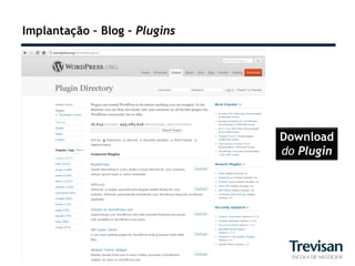 Implantação – Blog – Plugins




                               Download
                               do Plugin
 