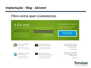 Implantação – Blog – Akismet

   Filtro contra spam (comentários)
 