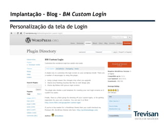 Implantação – Blog – BM Custom Login

Personalização da tela de Login
    .
 