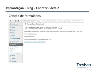 Implantação – Blog – Contact Form 7

 Criação de formulários
 